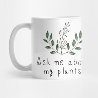 Ask Me About My Plants Mug